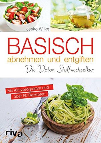 Basisch abnehmen und entgiften: Die Detox-Stoffwechselkur