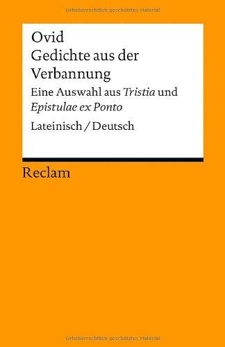 Gedichte aus der Verbannung: Eine Auswahl aus »Tristia« und »Epistulae ex Ponto«. Lateinisch/Deutsch