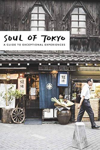 Soul of Tokyo : a guide to exceptional experiences