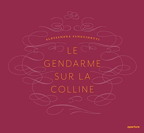 Alessandra Sanguinetti Le Gendarme sur la Colline