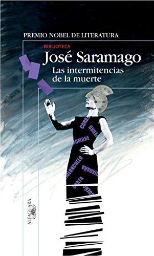 Las intermitencias de la muerte (BIBLIOTECA SARAMAGO, Band 717018)