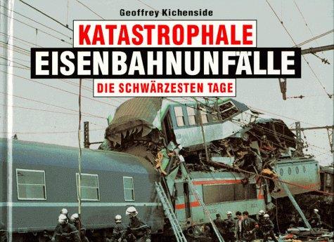 Katastrophale Eisenbahnunfälle. Die schwärzesten Tage