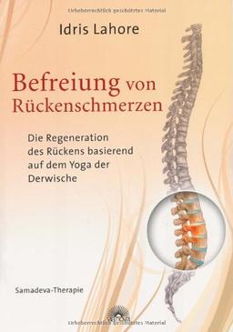 Befreiung von Rückenschmerzen - Die Regeneration des Rückens basierend auf dem Yoga der Derwische Samadeva-Therapie