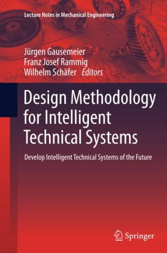 Design Methodology for Intelligent Technical Systems: Develop Intelligent Technical Systems of the Future (Lecture Notes in Mechanical Engineering)