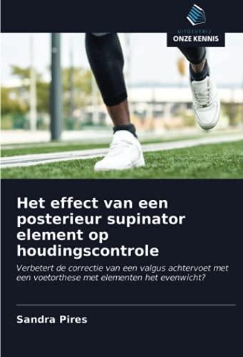 Het effect van een posterieur supinator element op houdingscontrole: Verbetert de correctie van een valgus achtervoet met een voetorthese met elementen het evenwicht?