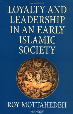 Loyalty and Leadership in an Early Islamic Society