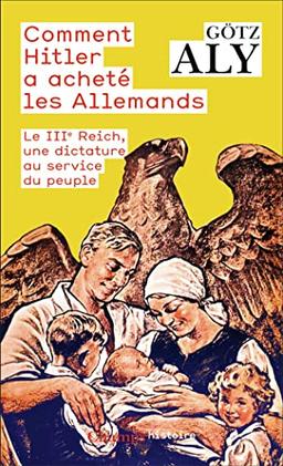 Comment Hitler a acheté les Allemands : le IIIe Reich, une dictature au service du peuple