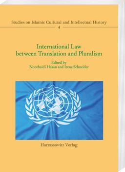 International Law between Translation and Pluralism: Examples from Germany, Palestine and Indonesia (Studies on Islamic Cultural and Intellectual History)