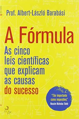 A Fórmula As cinco leis científicas que explicam as causas do sucesso