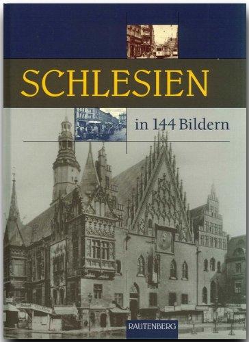 SCHLESIEN in 144 Bildern - 80 Seiten mit 144 historischen S/W-Abbildungen - RAUTENBERG Verlag