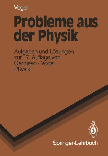 Probleme Aus Der Physik: Aufgaben und Lösungen zur 17. Auflage von Gerthsen · Vogel PHYSIK (Springer-Lehrbuch)