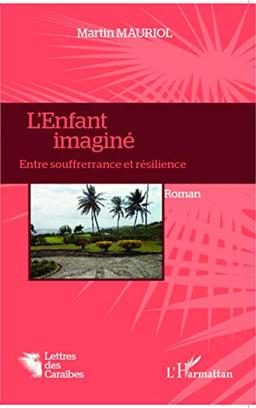 L'enfant imaginé. Entre soufrerrance et résilience