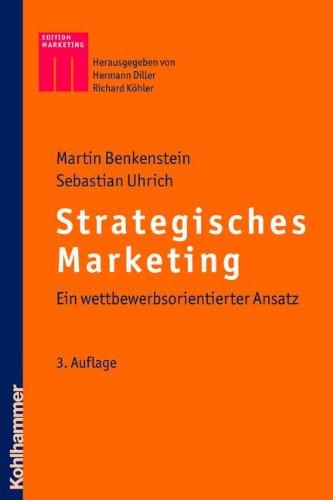 Strategisches Marketing: Ein wettbewerbsorientierter Ansatz (Kohlhammer Edition Marketing)