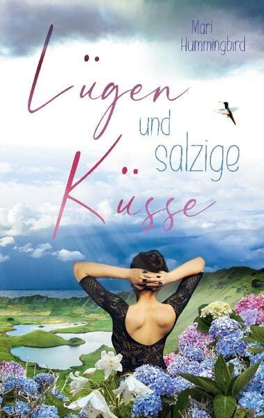 Lügen und salzige Küsse: Liebe auf den Azoren - Ein Kurzroman