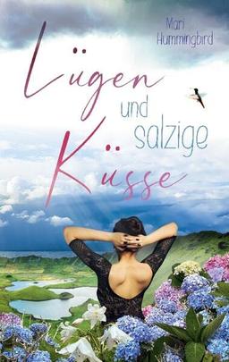 Lügen und salzige Küsse: Liebe auf den Azoren - Ein Kurzroman