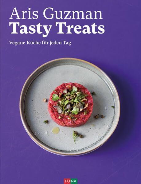 Tasty treats: Vegane Küche für jeden Tag