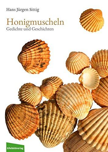 Honigmuscheln: 90 Gedichte und Geschichten