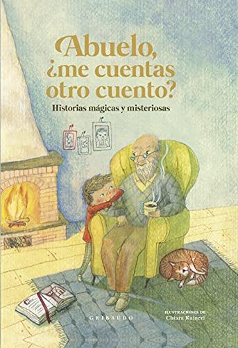 Abuelo, ¿me cuentas otro cuento?: Historias Magicas Y Misteriosas (Cuentos para todos)