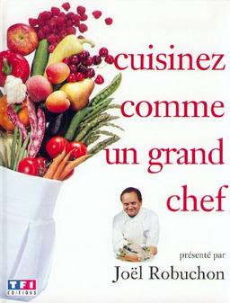 Cuisinez comme un grand chef. Vol. 1