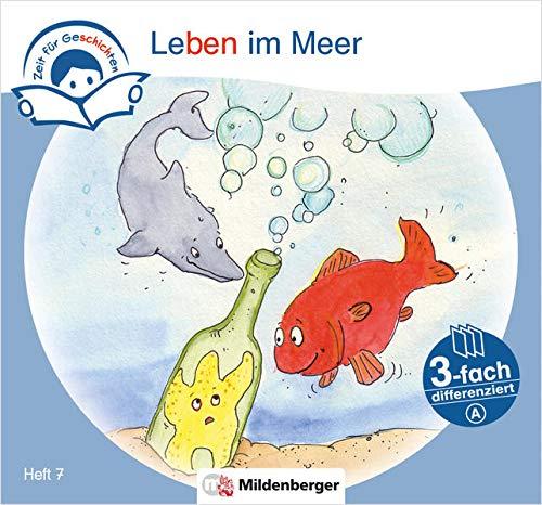 Zeit für Geschichten – 3-fach differenziert, Heft 7: Leben im Meer – A