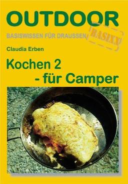 Kochen 2 - für Camper: Basiswissen für draussen