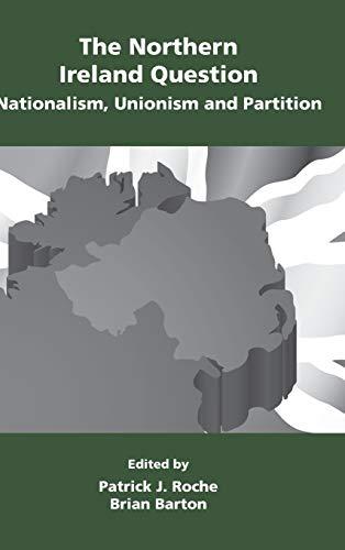 The Northern Ireland Question: Nationalism, Unionism and Partition