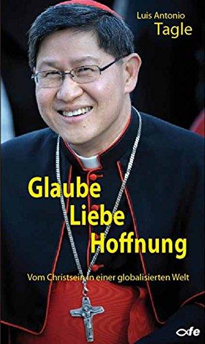 Glaube Liebe Hoffnung: Vom Christsein in einer globalisierten Welt