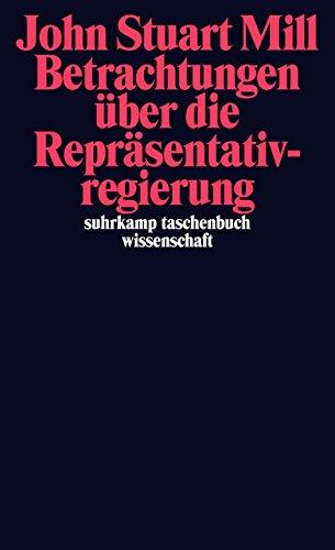 Betrachtungen über die Repräsentativregierung (suhrkamp taschenbuch wissenschaft)