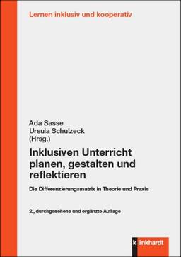 Inklusiven Unterricht planen, gestalten und reflektieren: Die Differenzierungsmatrix in Theorie und Praxis (Lernen inklusiv und kooperativ)