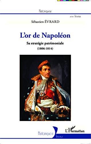 L'or de Napoléon : sa stratégie patrimoniale (1806-1814)