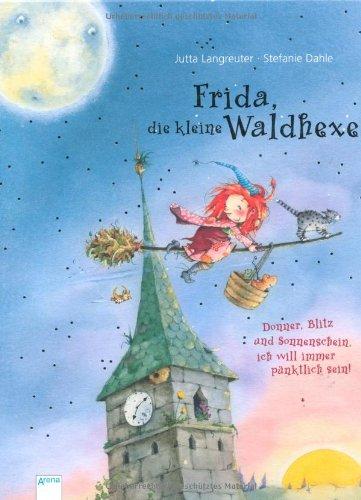 Frida, die kleine Waldhexe - Donner, Blitz und Sonnenschein, ich will immer pünktlich sein