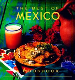 The Best of Mexico: A Cookbook