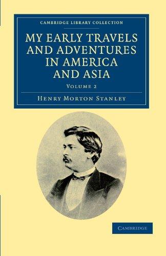 My Early Travels and Adventures in America and Asia 2 Volume Set: My Early Travels and Adventures in America and Asia: Volume 2 (Cambridge Library Collection - Travel and Exploration in Asia)