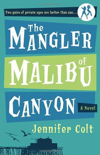 The Mangler of Malibu Canyon: A Novel