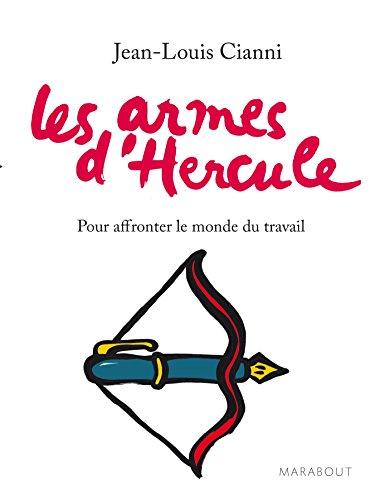 Les armes d'Hercule : pour affronter le monde du travail