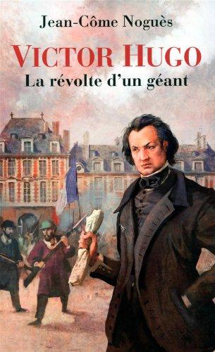 Victor Hugo, la révolte d'un géant