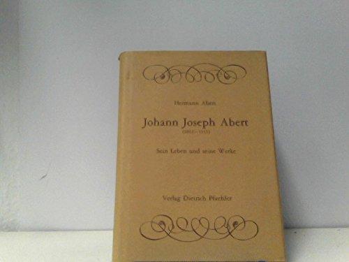 Johann Joseph Abert (1832-1915): Sein Leben und seine Werke