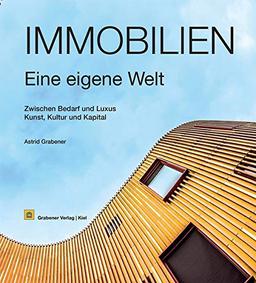 Immobilien – eine eigene Welt: Zwischen Bedarf und Luxus, Kunst, Kultur und Kapital