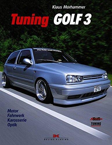 Tuning Golf 3: Motor – Fahrwerk – Karosserie - Optik