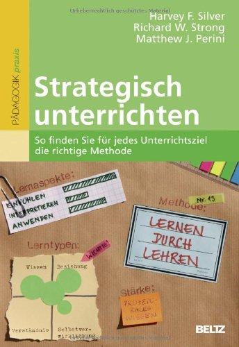 Strategisch unterrichten: So finden Sie für jedes Unterrichtsziel die richtige Methode