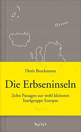 Die Erbseninseln: Zehn Passagen zur wohl kleinsten Inselgruppe Europas