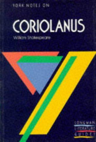 York Notes on William Shakespeare's "Coriolanus" (Longman Literature Guides)