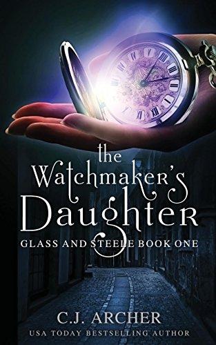 The Watchmaker's Daughter (Glass and Steele, Band 1)