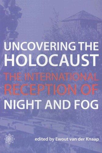 Uncovering the Holocaust: The International Reception of Night and Fog