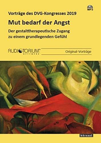 Mut bedarf der Angst: Der gestalttherapeutische Zugang zu einem grundlegenden Gefühl