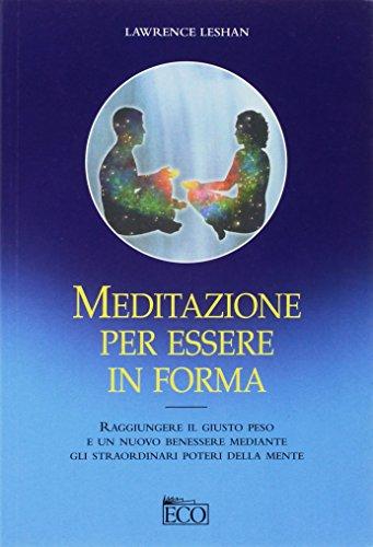 Meditazione per essere in forma (Economica)