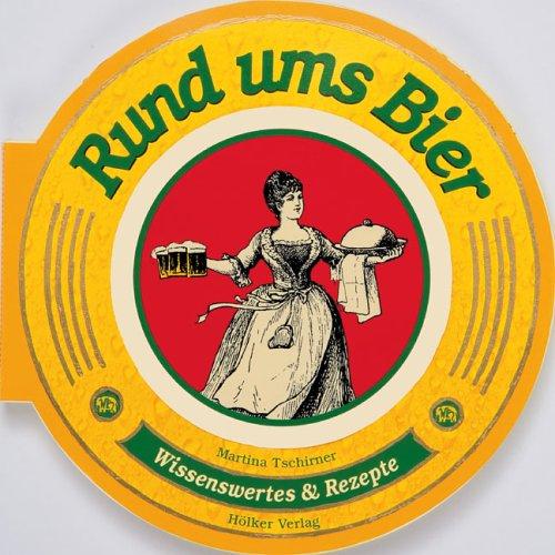 Rund ums Bier. Wissenswertes & Rezepte