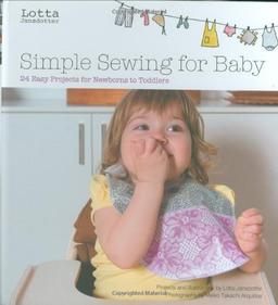 Lotta Jansdotter's Simple Sewing for Baby: 20 Easy Projects for Newborns to Toddlers