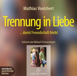 Trennung in Liebe... damit Freundschaft bleibt. 2 CDs