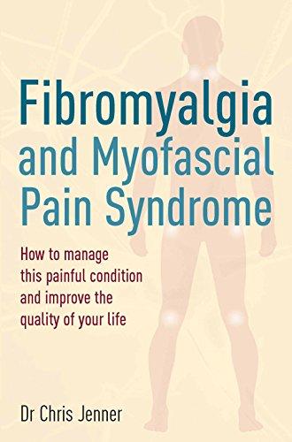 Fibromyalgia and Myofascial Pain Syndrome: How to manage this painful condition and improve the quality of your life (Tom Thorne Novels)